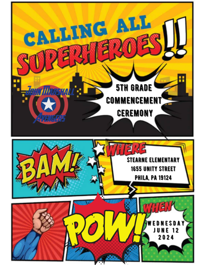 Digital flyer with text "Calling all superheroes!! 5th grade commencement ceremony at stearne elementary 1655 unity street, zip code 19124. Will take place Wednesday June 12th, 2024